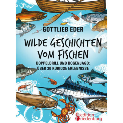 wilde geschichten vom fischen doppeldrill bogenjagd 30 kuriose erlebnisse cover